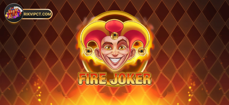 Fire Joker Tại Rikvip: Chiến Thắng Mà Không Cần May Mắn 11 fire joker tai rikvip